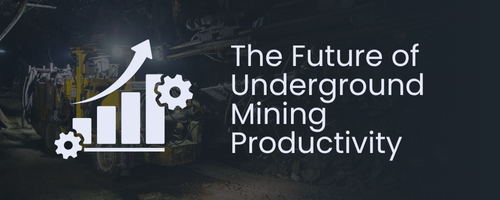 The Future of Underground Mining Productivity